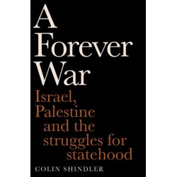 A Forever War: Israel, Palestine and the struggles for statehood