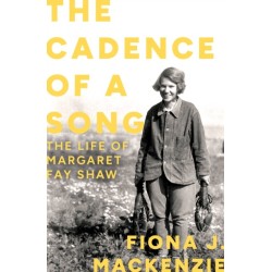 The Cadence of a Song: The Life of Margaret Fay Shaw