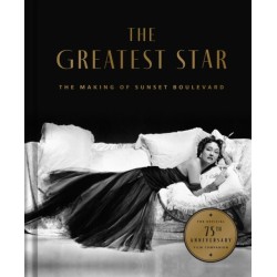 The Greatest Star: Behind the Scenes of Sunset Boulevard – THE OFFICIAL 75th ANNIVERSARY COLLECTOR'S EDITION Including the Original Shooting Script