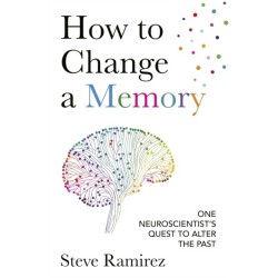 How to Change a Memory: One Neuroscientist’s Quest to Alter the Past
