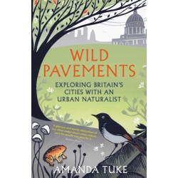 Wild Pavements: Exploring Britain’s Cities with an Urban Naturalist