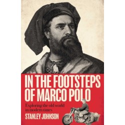 In The Footsteps of Marco Polo: Exploring the Old World in Modern Times