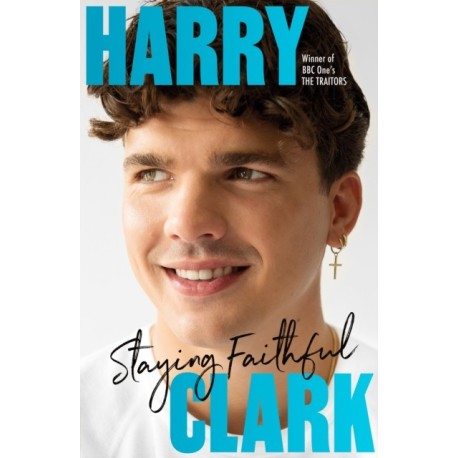 Harry Clark: Staying Faithful: Winner of BBC One's THE TRAITORS