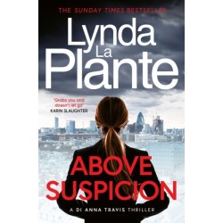 Above Suspicion: The first instalment in the DI Anna Travis series from the acclaimed and bestselling creator of Jane Tennison