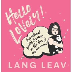 Hello Lovely!: Inspirational Quotes & Poems on Life, Love & Empowerment