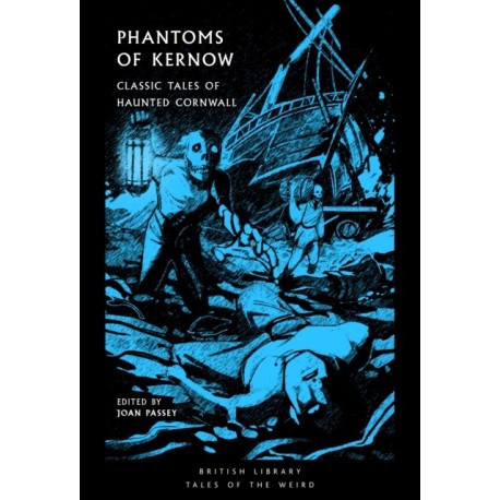 Phantoms of Kernow: Classic Tales of Haunted Cornwall
