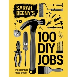 Sarah Beeny's 100 DIY Jobs: The essentials made simple