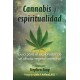 Cannabis y espiritualidad: Guia para el explorador de un aliado vegetal ancestral
