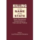 Killing in the Name of the State: State-Sponsored Assassination in International Politics