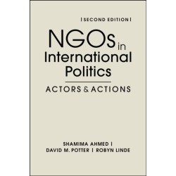 NGOs in International Politics: Actors and Actions, Second Edition