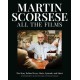 Martin Scorsese All the Films: The Story Behind Every Movie, Episode, and Short