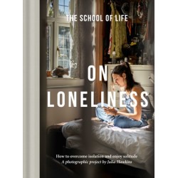 On Loneliness: How to overcome isolation and enjoy solitude