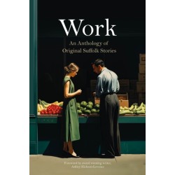 Work: An anthology of Original Suffolk Stories