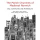 The Parish Churches of Medieval Norwich: Narratives of Change and Continuity