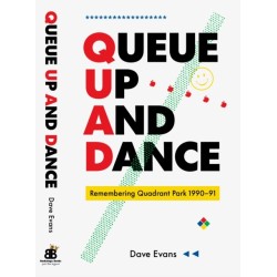 Queue Up And Dance: Remembering Quadrant Park 1990-1991