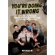 You're Doing It Wrong: My Life As A Failed International Rock Star (In the Best Band You've Never Heard)