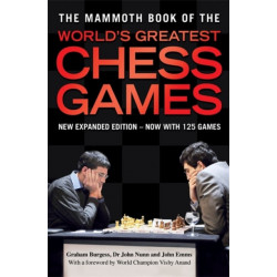 The Mammoth Book of the World's Greatest Chess Games: New edn
