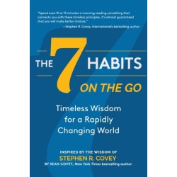 The 7 Habits on the Go: Timeless Wisdom for a Rapidly Changing World