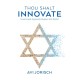 Thou Shalt Innovate: How Israeli Ingenuity Repairs the World