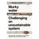 Murky Water: Challenging an Unsustainable System