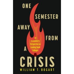 One Semester Away from a Crisis: An Economist's Perspective on Leading Small Colleges