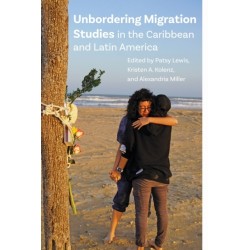 Unbordering Migration Studies in the Caribbean and Latin America