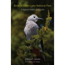 Birds of Crater Lake National Park: A Natural History and Guide