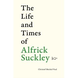 The Life and Times of Alfrick Suckley: 100 stories in 100 words