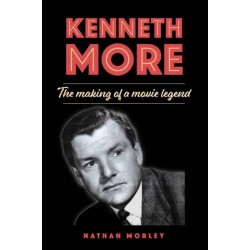 Kenneth More: The Making of a Movie Legend