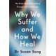 Why We Suffer and How We Heal: The Three Keys to Flourishing Through Life's Challenges