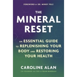 The Mineral Reset: An Essential Guide to Replenishing Your Body and Restoring Your Health