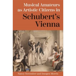 Musical Amateurs as Artistic Citizens in Schubert’s Vienna