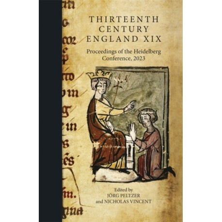 Thirteenth Century England XIX: Proceedings of the Heidelberg Conference, 2023