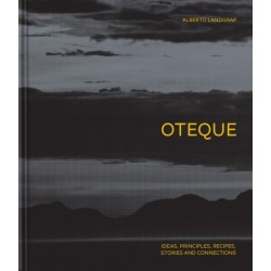 Oteque: Ideas, Principles, Recipes, Stories and Connections [A Cookbook]