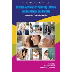 Storied Advice for Aspiring Latinas in Educational Leadership: Messages To My Daughter