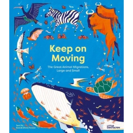 Keep on Moving: The Great Animal Migrations Large and Small
