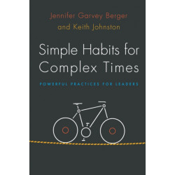 Simple Habits for Complex Times: Powerful Practices for Leaders