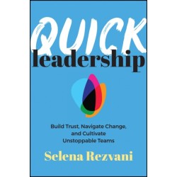 Quick Leadership: Build Trust, Navigate Change, and Cultivate Unstoppable Teams