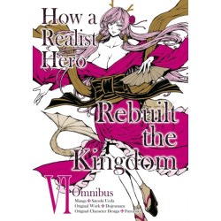 How a Realist Hero Rebuilt the Kingdom (Manga): Omnibus 6