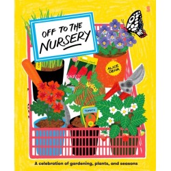 Off to the Nursery: a celebration of gardening, plants, and seasons
