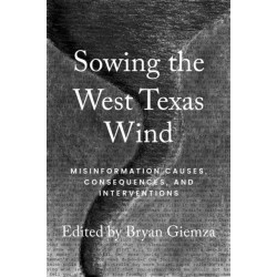 Sowing the West Texas Wind: Misinformation Causes, Consequences, and Interventions