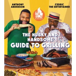 AC Barbeque: The Husky and Handsome Guide to Grilling: (A Cookbook)