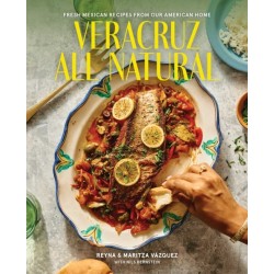 Veracruz All Natural: Fresh Mexican Recipes from Our American Home
