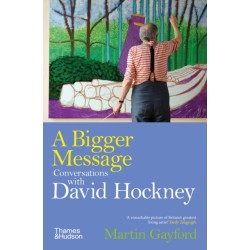 A Bigger Message: Conversations with David Hockney