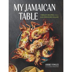 My Jamaican Table: Vibrant Recipes from a Sun-Drenched Island