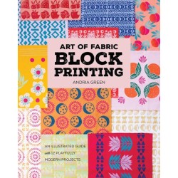 Art of Fabric Block Printing: An Illustrated Guide with 12 Playfully Modern Projects