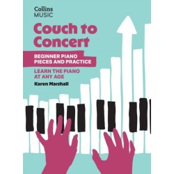 Couch to Concert: Beginner Piano Pieces and Practice: A Get Set! Piano Book for Adult and Teen Beginners