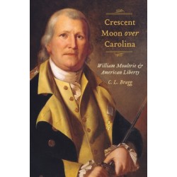 Crescent Moon Over Carolina: William Moultrie and American Liberty