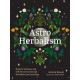 Astro Herbalism: Holistic Wellness and Self-Discovery Through Herbalism and Astrology