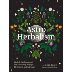 Astro Herbalism: Holistic Wellness and Self-Discovery Through Herbalism and Astrology